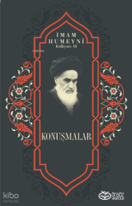 Konuşmalar;İmam Humeyni Külliyatı: 18