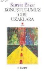 Konuştuğumuz Gibi Uzaklara