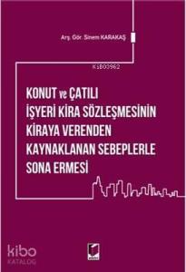 Konut ve Çatılı İşyeri Kira Sözleşmesinin Kiraya Verenden Kaynaklanan Sebeplerle Sona Ermesi