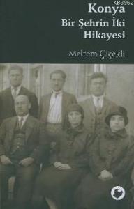 Konya; Bir Şehrin İki Hikayesi