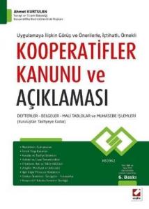 Kooperatifler Kanunu ve Açıklaması (Ciltli); Defterler-Belgeler ve Muhasebe İşlemleri (Kuruluştan Tasfiyeye Kadar)