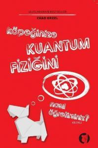 Köpeğinize Kuantum Fiziğini Nasıl Öğretirsiniz?