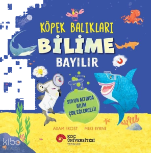 Köpek Balıkları Bilime Bayılır;Suyun Altında Bilim Çok Eğlenceli!