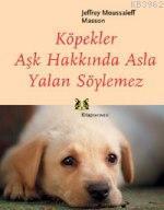 Köpekler Aşk Hakkında Asla Yalan Söylemez