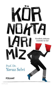 Kör Noktalarımız;Kendinle Yüzleşme Cesaretin  Var Mı?