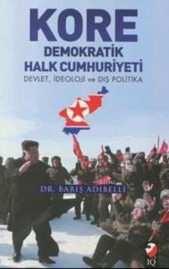 Kore Demokratik Halk Cumhuriyeti; Devlet, İdeoloji ve Dış Politika