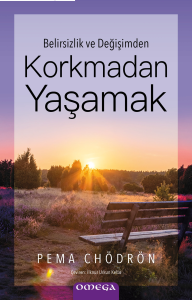 Korkmadan Yaşamak;Belirsizlik ve Değişimden