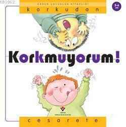 Korkmuyorum! Korkudan Cesarete