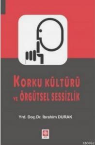 Korku Kültürü Ve Örgütsel Sessizlik