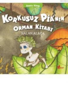 Korkusuz Pia'nın Orman Kitabı; Sessiz Kitap 1