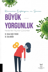 Koronavirüs Enfeksiyonu ve Sonrası Büyük Yorgunluk Nedenler Niçinler Çözümler