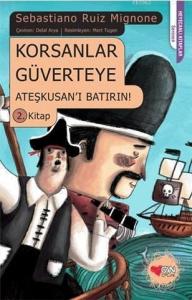 Korsanlar Güverteye; Ateşkusan'ı Batırın 2. Kitap