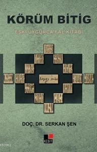 Körüm Bitig; Eski Uygurca Fal Kitabı