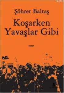 Koşarken Yavaşlar Gibi