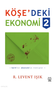Köşe'deki Ekonomi 2;Tarih'ten Ekonomi'ye Mektuplar