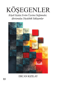 Köşegenler;Köşeli Yazılar, Evrim Üzerine Değinmeler, Aforizmalar, Diyalektik Yaklaşımlar