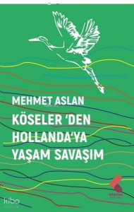 Köseler'den Hollanda'ya Yaşam Savaşım