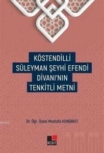 Köstendilli Süleyman Şeyhi Efendi Divanı'nın Tenkitli Metni