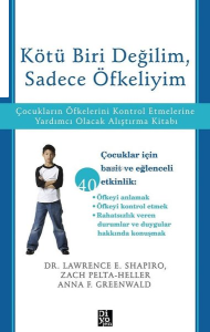 Kötü Biri Değilim Sadece Öfkeliyim - Çocukların Öfkelerini Kontrol Etmelerine Yardımcı Olacak Alıştırma Kitabı