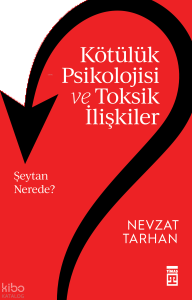 Kötülük Psikolojisi ve Toksik İlişkiler