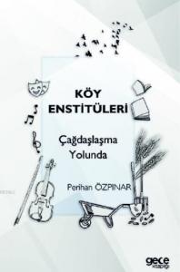 Köy Enstitüleri; Çağdaşlaşma Yolunda