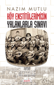 Köy Enstitülerimizin Yalanlarla Sınavı