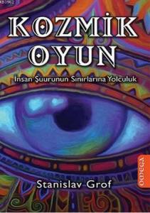 Kozmik Oyun; İnsan Şuurunun Sınırlarına Yolculuk