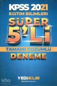 KPSS 2021 Eğitim Bilimleri Süper 5 li Tamamı Çözümlü Deneme