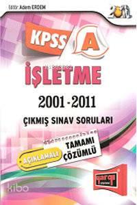 KPSS A Grubu İşletme Tamamı Çözümlü Çıkmış Sorular (2001-2011)