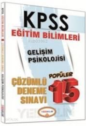 Kpss Eğitim Bilimleri Gelişim Psikolojisi; 15 Çözümlü Deneme Sınavı