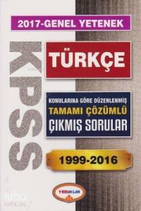 KPSS Genel Kültür Türkçe 2017; Konularına Göre Düzenlenmiş Tamamı Çözümlü Çıkmış Sorular 1999 2016