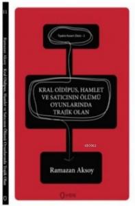 Kral Oidipus Hamlet ve Satıcının Ölümü Oyunlarında Trajik Olan