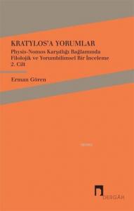 Kratylos'a Yorumlar 2. Cilt; Physis - Nomos Karşıtlığı Bağlamında Filolojik ve Yorumbilimsel Bir İnceleme