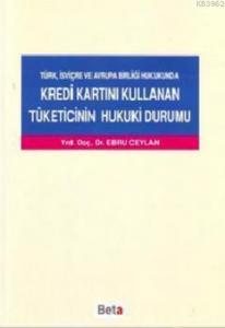 Kredi Kartını Kullanan Tüketicinin Hukuki Durumu