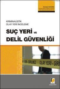 Kriminalistik Olay Yeri İnceleme Suç Yeri ve Delil Güvenliği