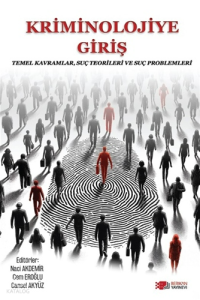 Kriminolojiye Giriş;Temel Kavramlar Suç Teorileri ve Suç Problemleri