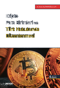 Kripto Para Birimleri ve Türk Hukukunda Düzenlenmesi