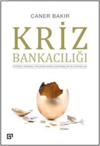 Kriz Bankacılığı; Küresel Finansal Krizlerde Banka Davranışları ve Dayanıklılık
