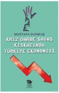 Kriz Darbe Savaş Kıskacında Türkiye Ekonomisi