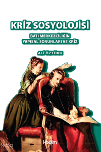 Kriz Sosyolojisi;Batı Merkezciliğin Yapısal Sorunları ve Kriz