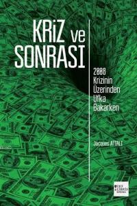 Kriz ve Sonrası; 2008 Krizinin Üzerinden Ufka Bakarken