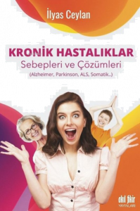 Kronik Hastalıklar ;Sebepleri ve Çözümleri Alzheimer, Parkinson, Als, Somatik