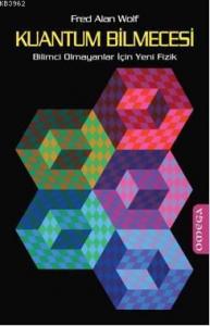 Kuantum Bilmecesi; Bilimci Olmayanlar İçin Yeni Fizik