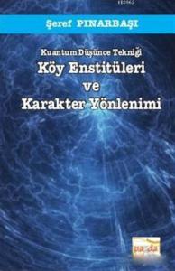 Kuantum Düşünce Tekniği Köy Enstitüleri ve Karakter Yönlenimi