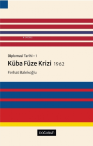 Küba Füze Krizi 1962 - Diplomasi Tarihi 1