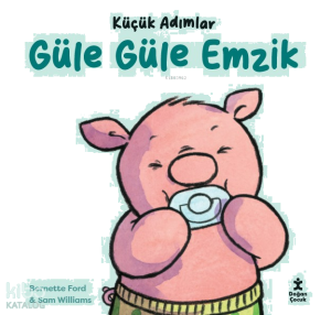 Küçük Adımlar-Güle Güle Emzik