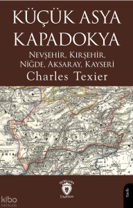 Küçük Asya Kapadokya;Nevşehir, Kırşehir, Niğde, Aksaray, Kayseri