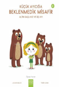 Küçük Ayıcığa Beklenmedik Misafir – Altın Saçlı Kız ve Üç Ayı