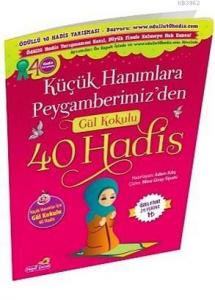 Küçük Hanımlara Peygamberimiz'den Gül Kokulu 40 Hadis