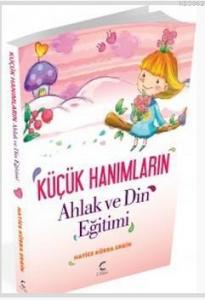 Küçük Hanımların Ahlak ve Din Eğitimi